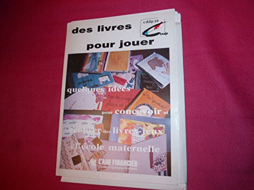 Des Livres pour jouer : Quelques idées pour concevoir et réaliser des livres-jeux à l'école maternelle book