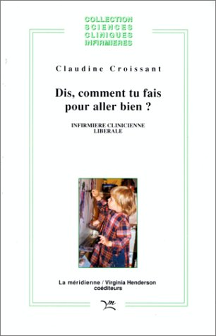 Dis, comment tu fais pour aller bien ?. Infirmière clinicienne libérale book