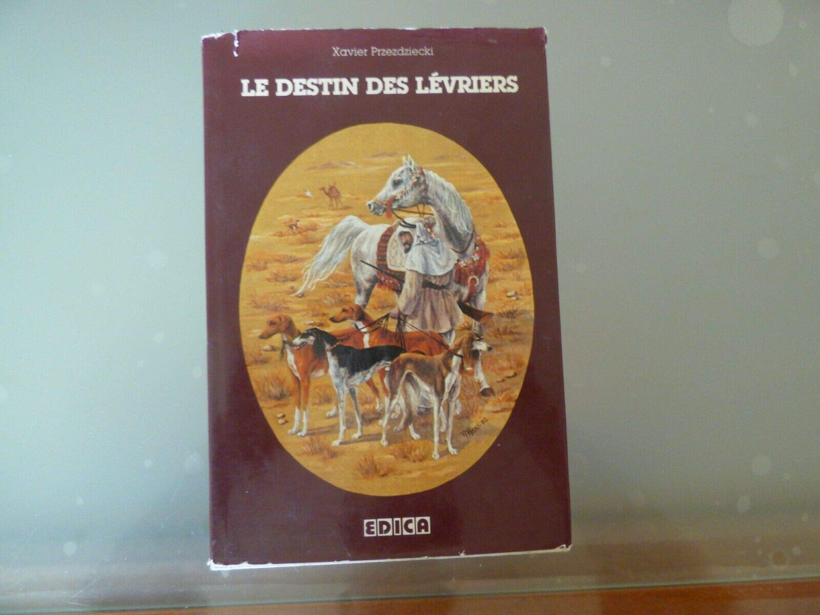 Le Destin Des Levriers: Prehistoire, Histoire, Cynologie, Traite De La Chasse D'Arrien, Tous Les Standards Books