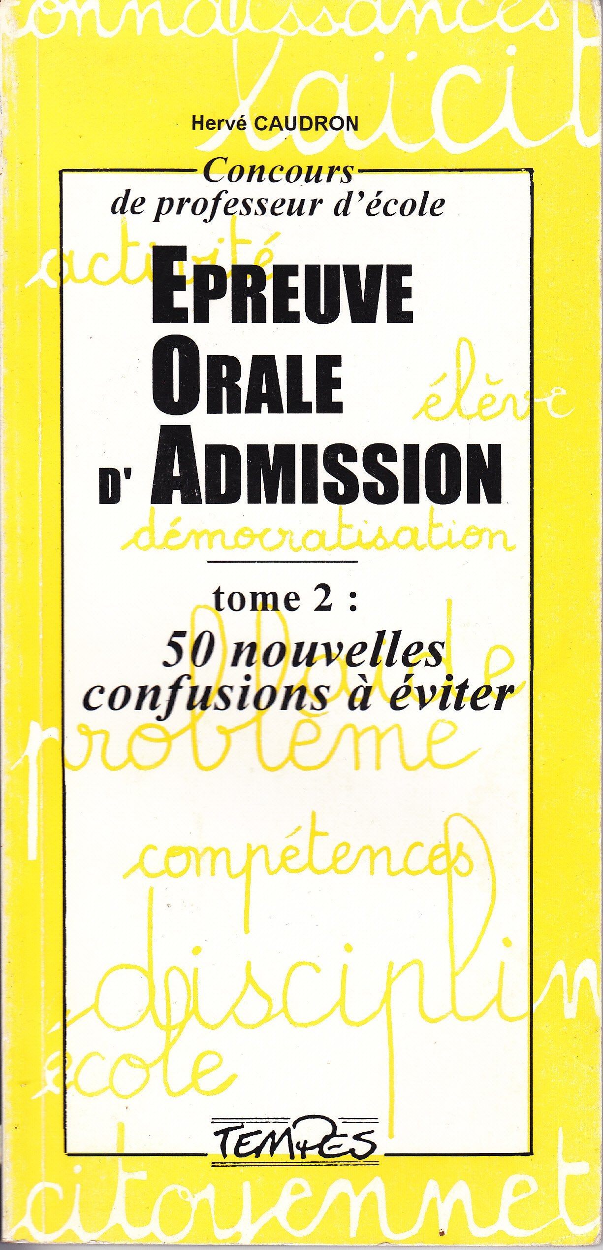 Concours De Professeur D'Ecole Epreuve Orale D'Admission. Tome 2, 50 Nouvelles Confusions A Eviter book