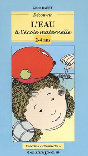 Découvrir l'eau à l'école maternelle : 2-4 ans book
