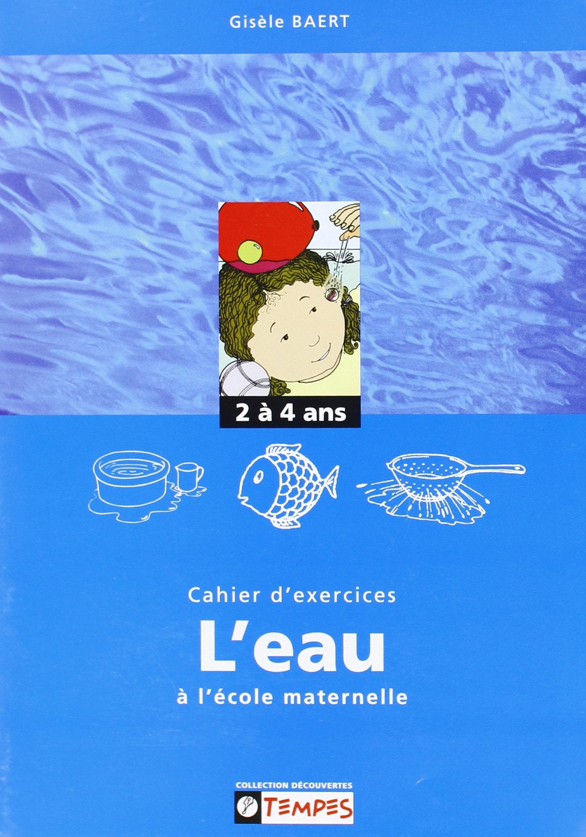 Cahier d'exercices sur le thème de l'eau à l'ecole maternelle 2-4 ans book
