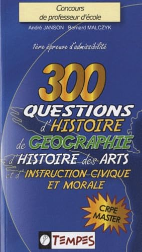 300 questions d'histoire, de géographie, d'histoire des arts et d'instruction civique et morale book