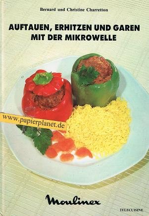 Auftauen, erhitzen und garen mit der Mikrowelle. Cooking & Enjoying