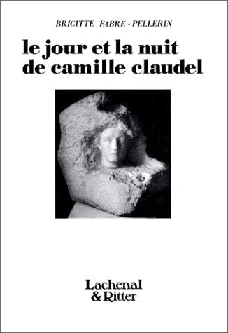 Le Jour et la Nuit de Camille Claudel book