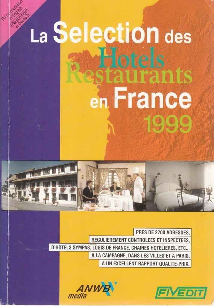 La Selection Des Hotels Restaurants En France 1999 book