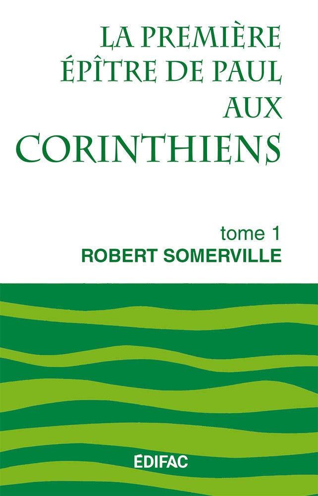La première épître de Paul aux Corinthiens. Tome 1: Commentaire biblique CEB Books