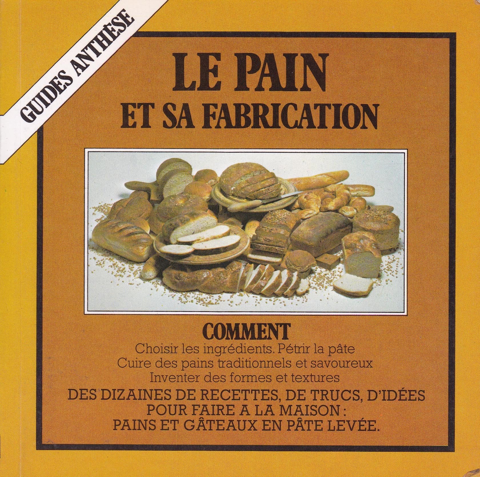 Le Pain et sa fabrication (Guides Anthèse) book