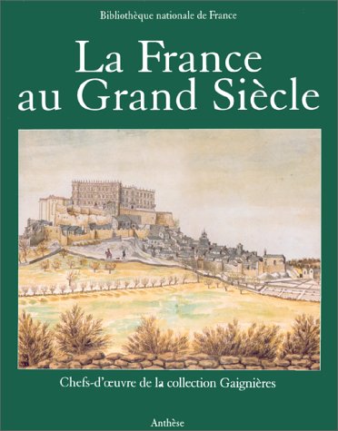 La France au Grand siècle: Chefs-d'oeuvre de la collection Gaignières Books