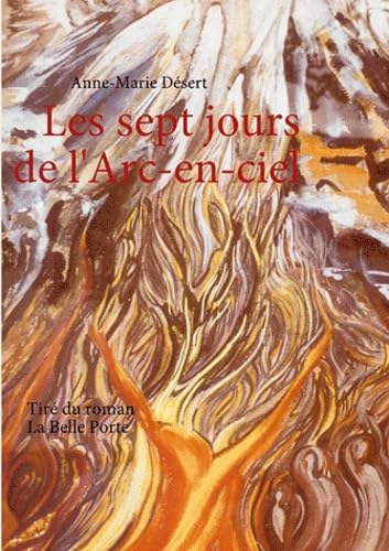 Les sept jours de l'arc-en-ciel: Tiré du roman La Belle Porte Books