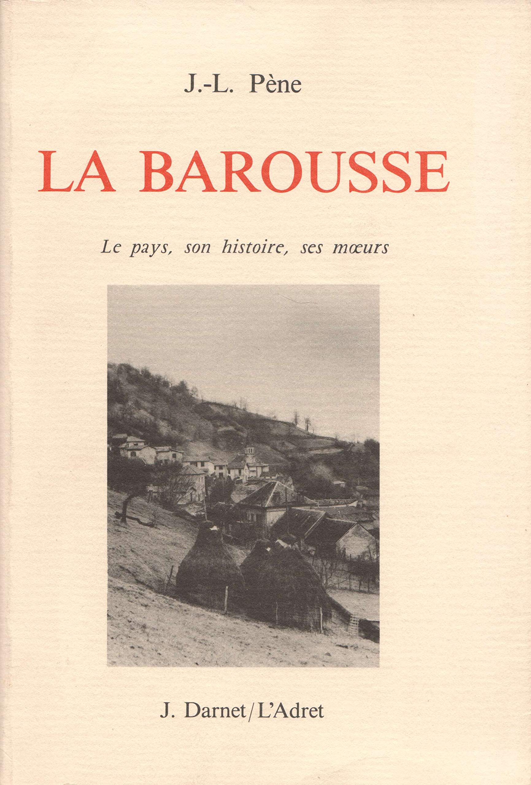 LA BAROUSSE. LE PAYS, SON HISTOIRE, SES MOEURS book