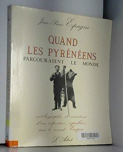 QUAND LES PYRENEENS PARCOURAIENT LE MONDE, autobiographie et aventures d'un colporteur, orpailleur, sous le second empire. Books