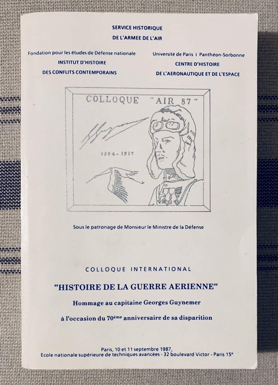 Histoire de la guerre aérienne : hommage au capitaine Georges Guynemer à l'occasion du 70e anniversaire de sa disparition : actes Books