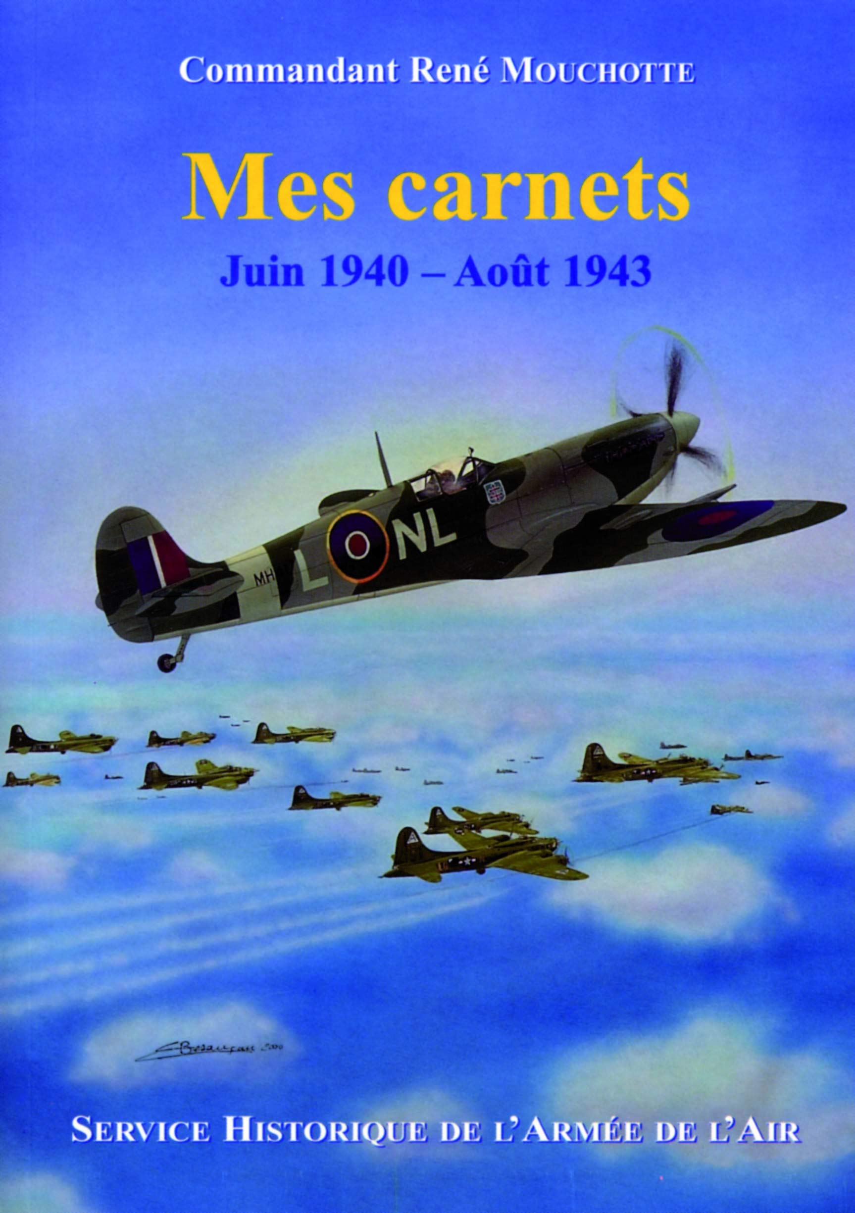 Mes carnets - Juin 1940-août 19443 par le commandant René Mouchotte: Juin 1940 - Août 1943 Books