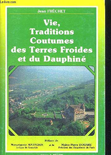 Vie, traditions, coutumes, des Terres Froides et du Dauphine (French Edition) Books