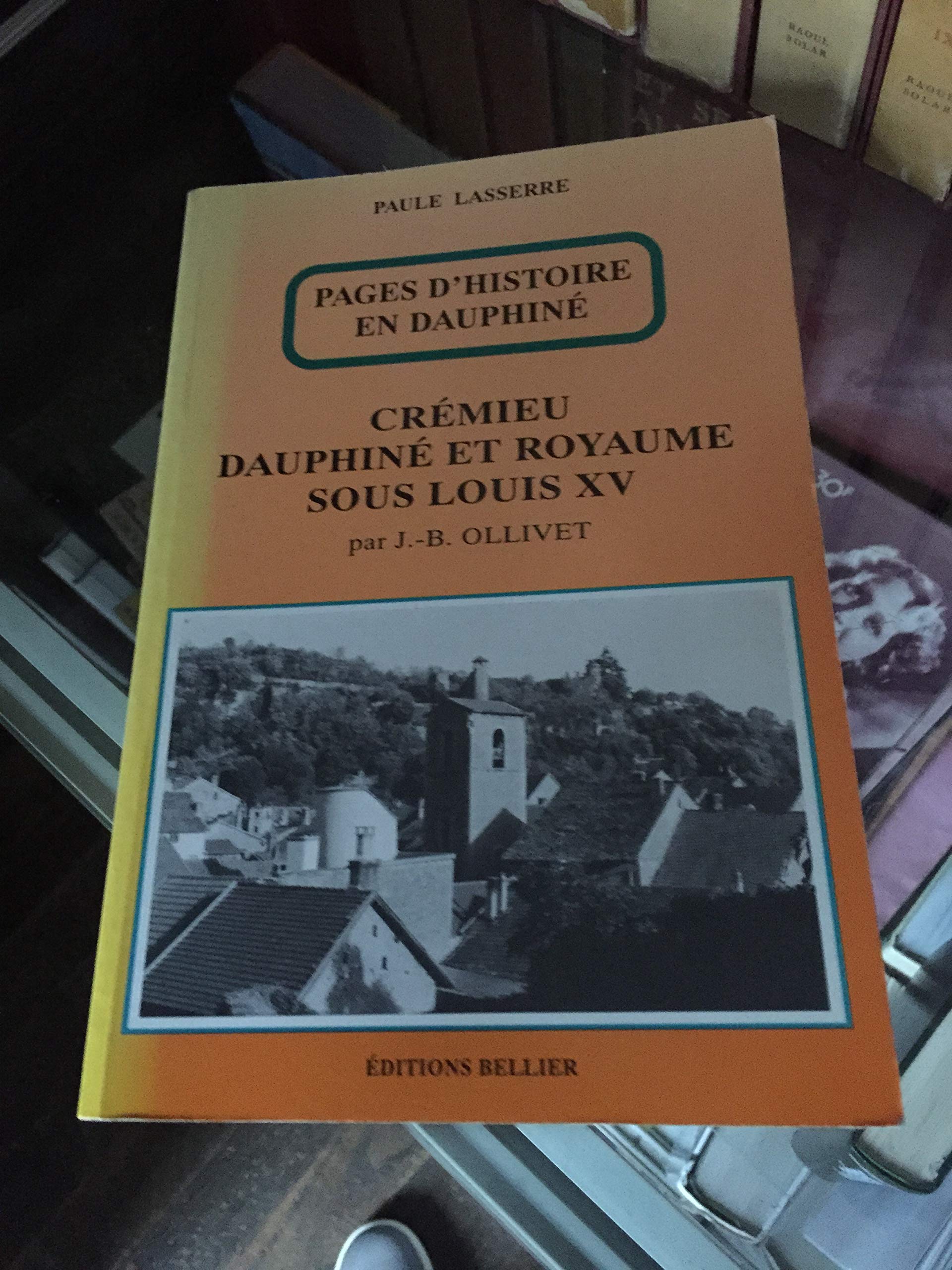 Pages d'histoire en Dauphiné : Crémieu Dauphiné et royaume sous Louis XV Books
