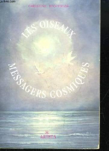 Les oiseaux messagers cosmiques / la réincarnation face aux écritures sacrees et aux sciences book