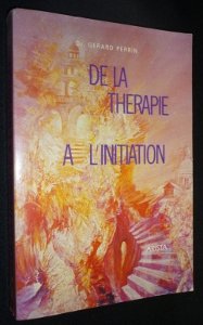 De la thérapie a l'initiation : un cheminement vers soi Books