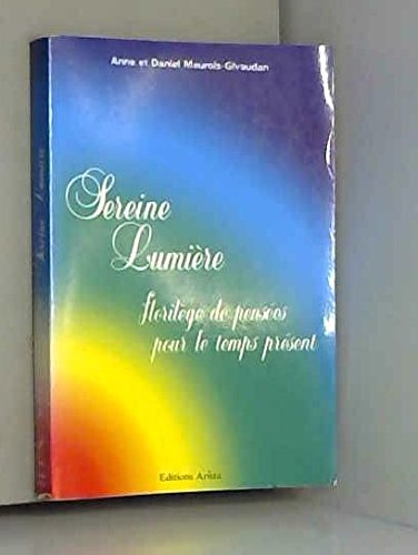 Sereine lumière : florilège de pensées pour le temps présent book