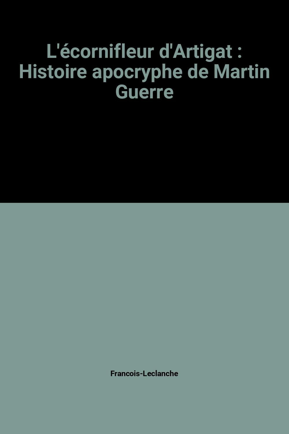 L'écornifleur d'Artigat: Histoire apocryphe de Martin Guerre Books