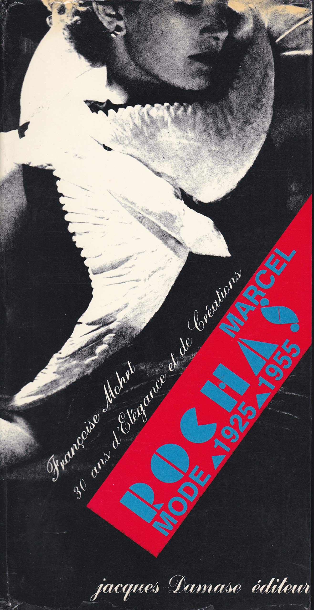 Marcel Rochas : 30 ans d'élégance et de créations, 1925-1955 (Archives pour une histoire de la mode) book