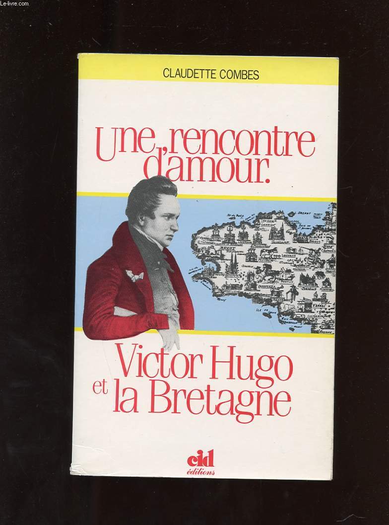 UNE RENCONTRE D'AMOUR VICTOR HUGO ET LA BRETAGNE. Books