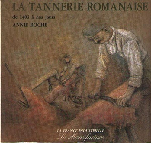 Tannerie romanaise de 1403 a nos jours book