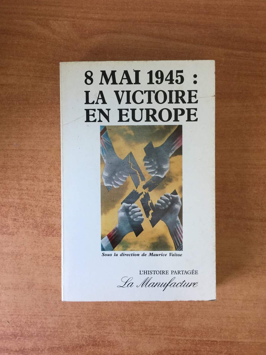 8 mai 1945 la victoire en Europe : actes du Colloque International de Reims 1985 book