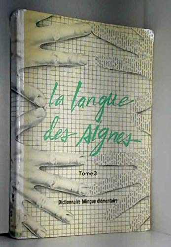 La Langue des signes Tome 3: dictionnaire bilingue élémentaire Books