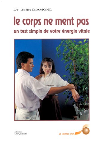 Le corps ne ment pas: Un test simple de votre énergie vitale Books