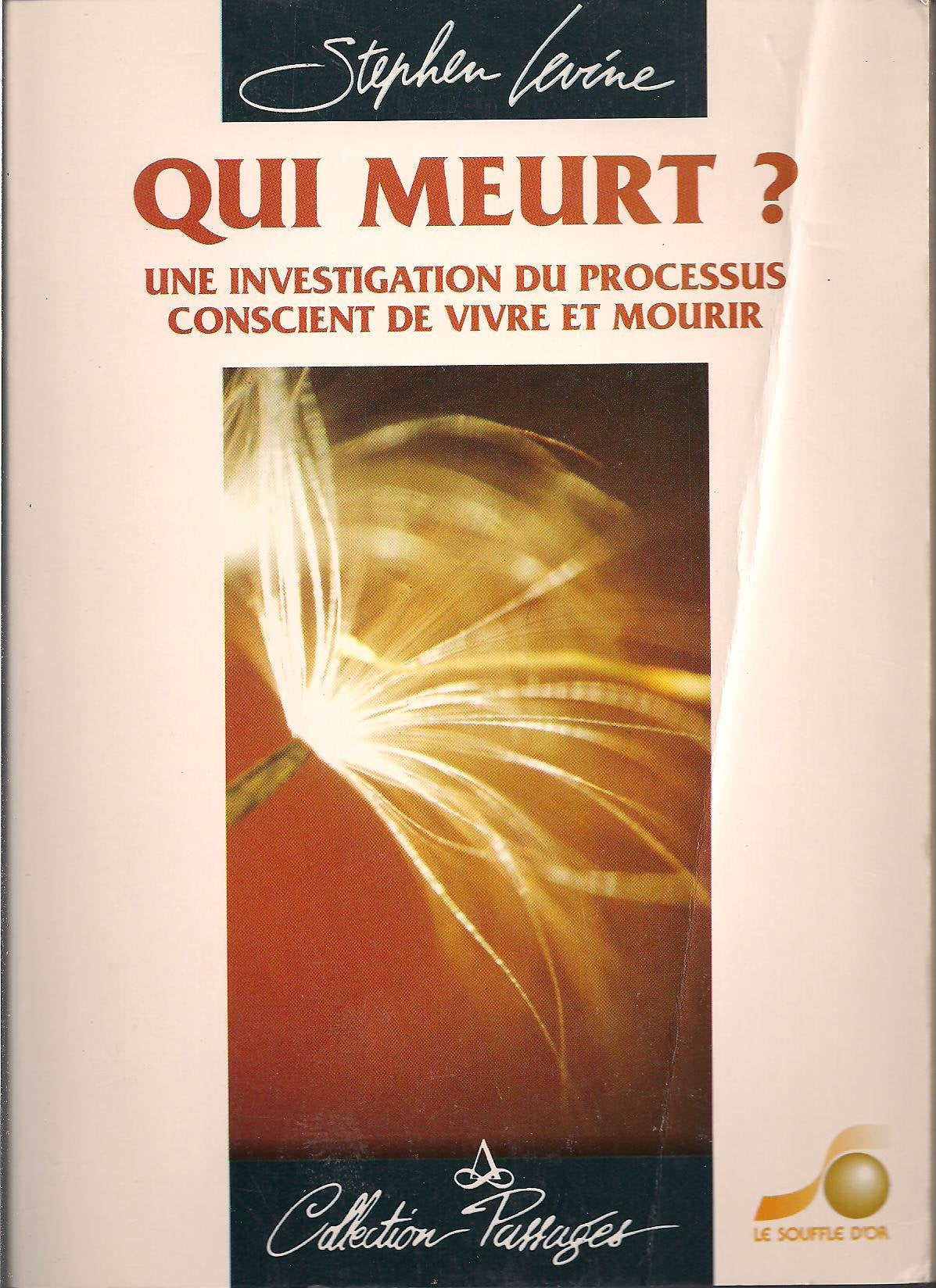 Qui meurt ? : une investigation du processus conscient de vivre et mourir Books