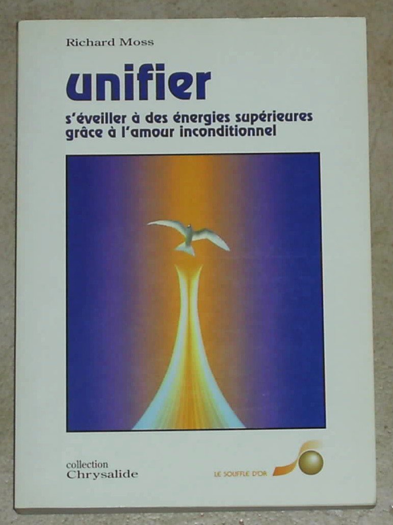 Unifier: L'éveil des énergies supérieures par l'amour inconditionnel Books