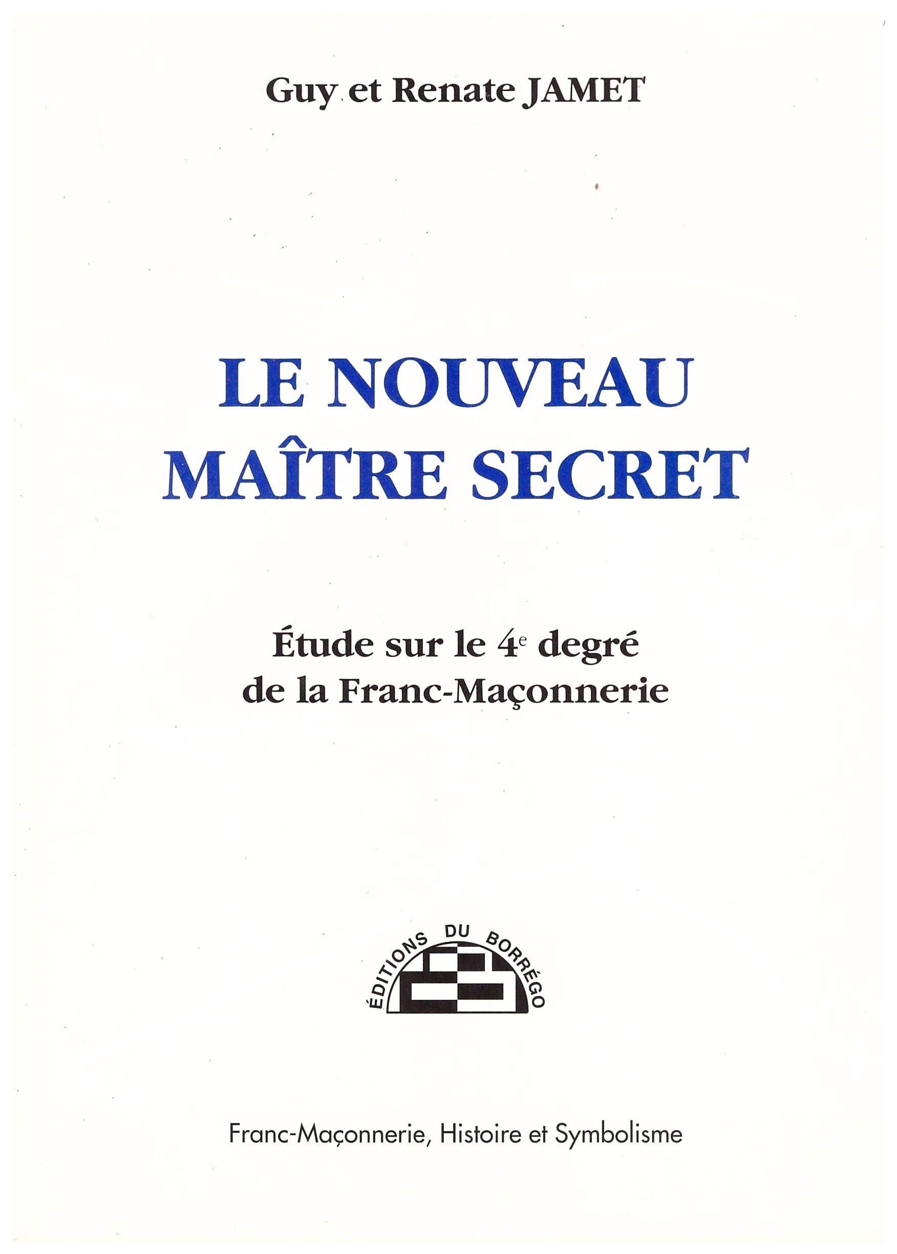 Le Nouveau Maître Secret - Etude sur le 4e degré de la Franc-Maçonnerie Books