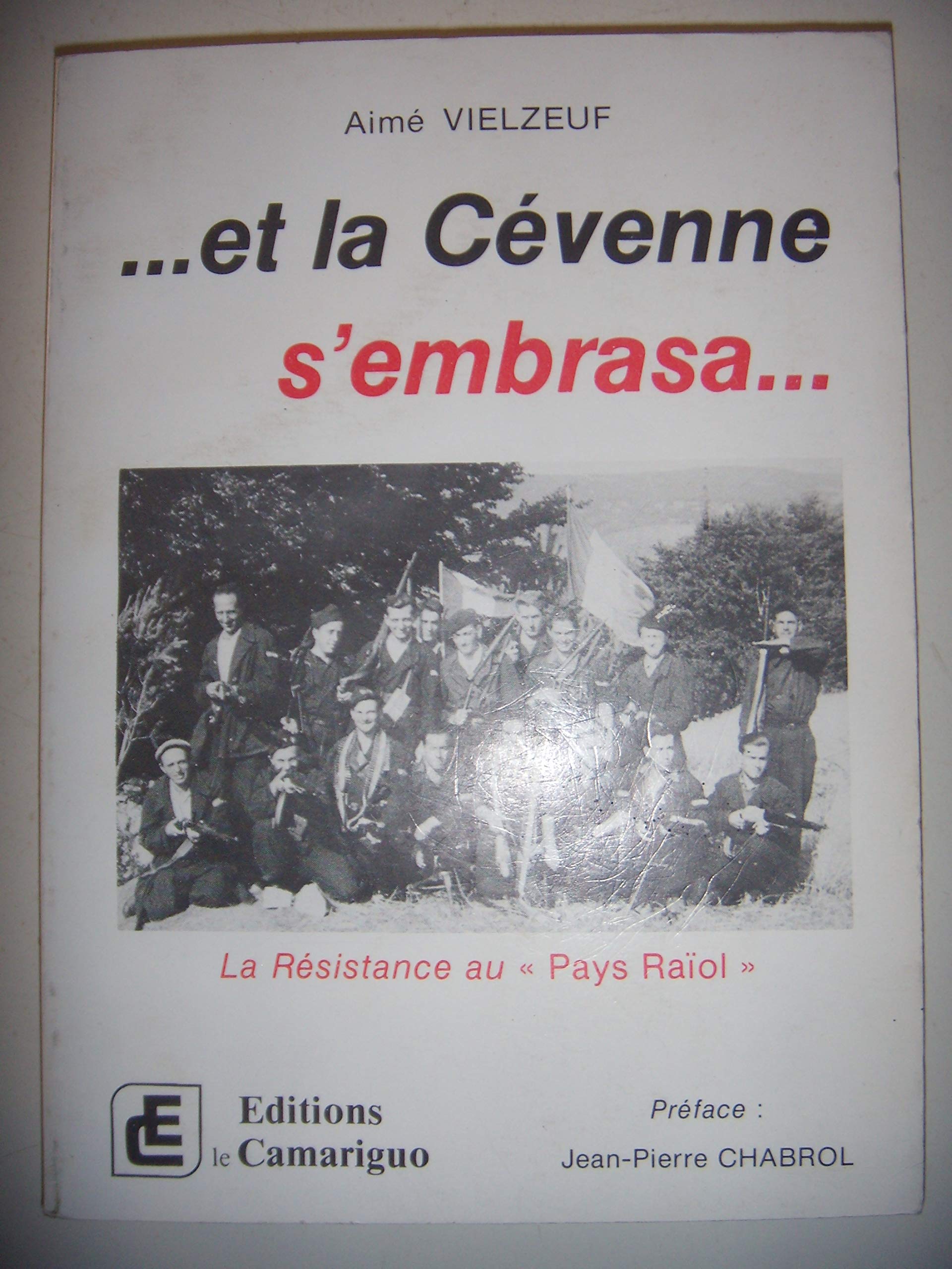 Gard: Cévennes: Et la Cévenne s'embrasa.. La Résistance au Pays Raïol, 1987, BE book