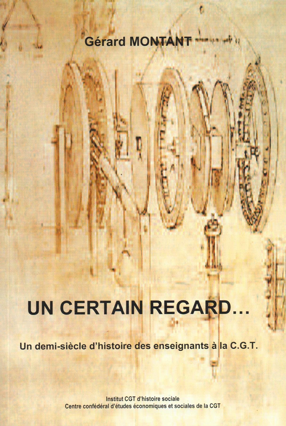 Un certain regard... Un demi-siècle d'histoire des enseignants à la C.G.T. book