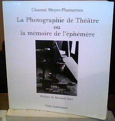 La Photographie de théâtre ou la Mémoire de l'éphémère Books