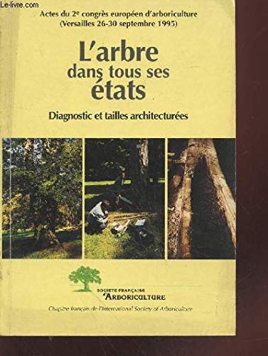L'arbre dans tous ses états : Actes du 2e Congrès européen d'arboriculture, Versailles, 20-30 septembre 1995 book