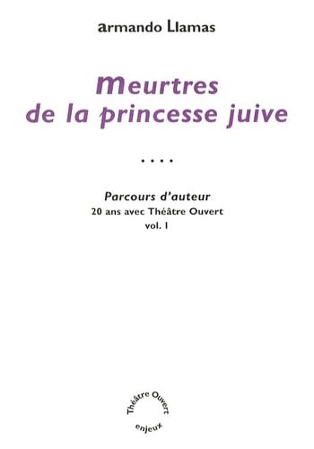 Parcours d'auteur - 20 ans avec Théâtre Ouvert: Volume 1, Meurtres de la princesse juive Books