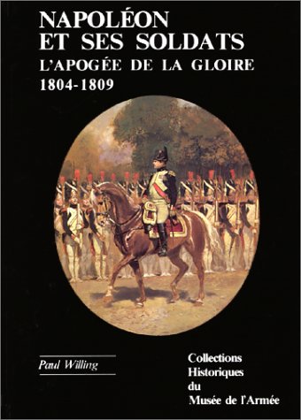 Napoléon et ses soldats : l'apogée de la gloire (1804-1809) book