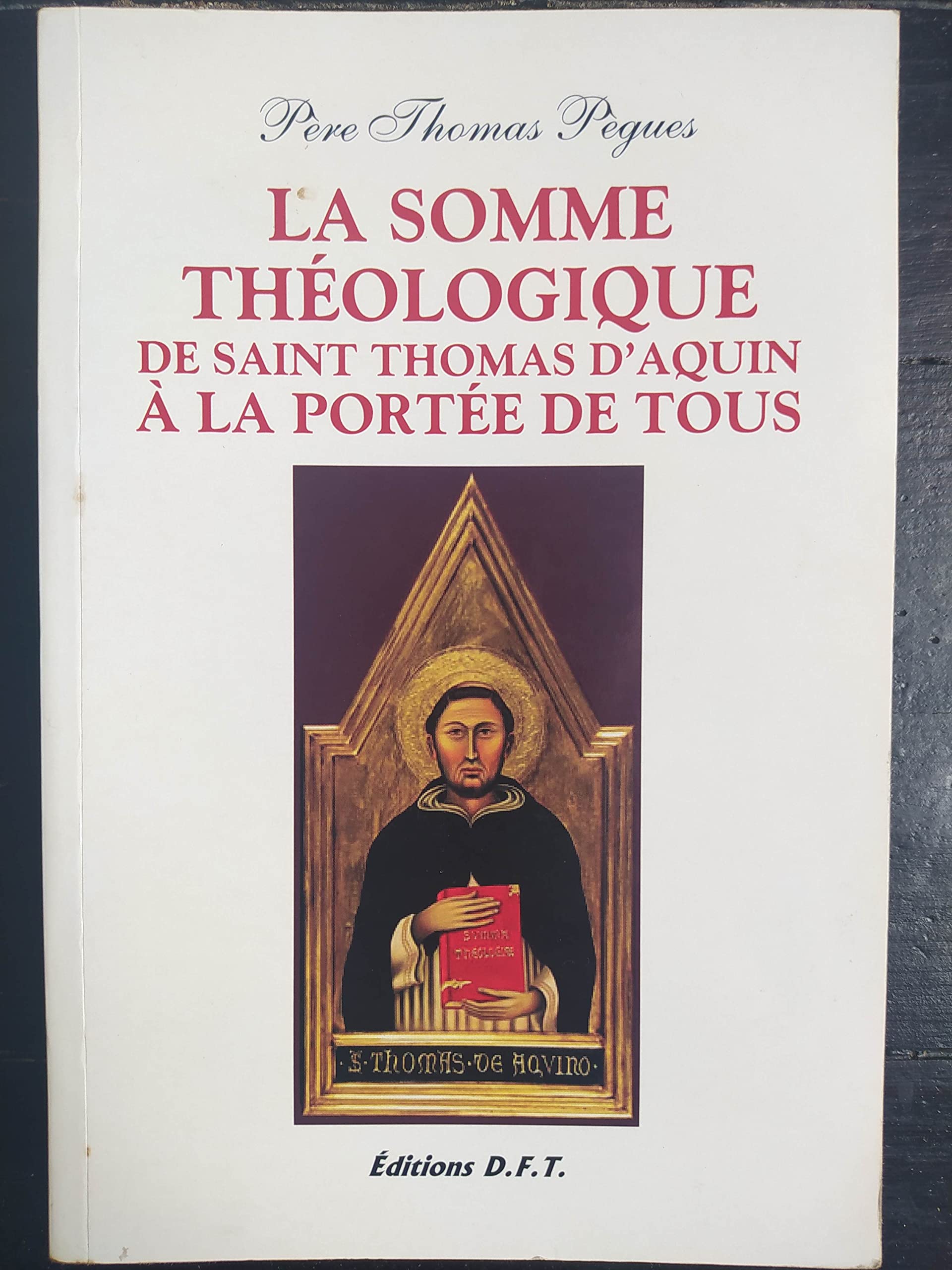La somme théologique de Saint Thomas d'Aquin à la portée de tous Books