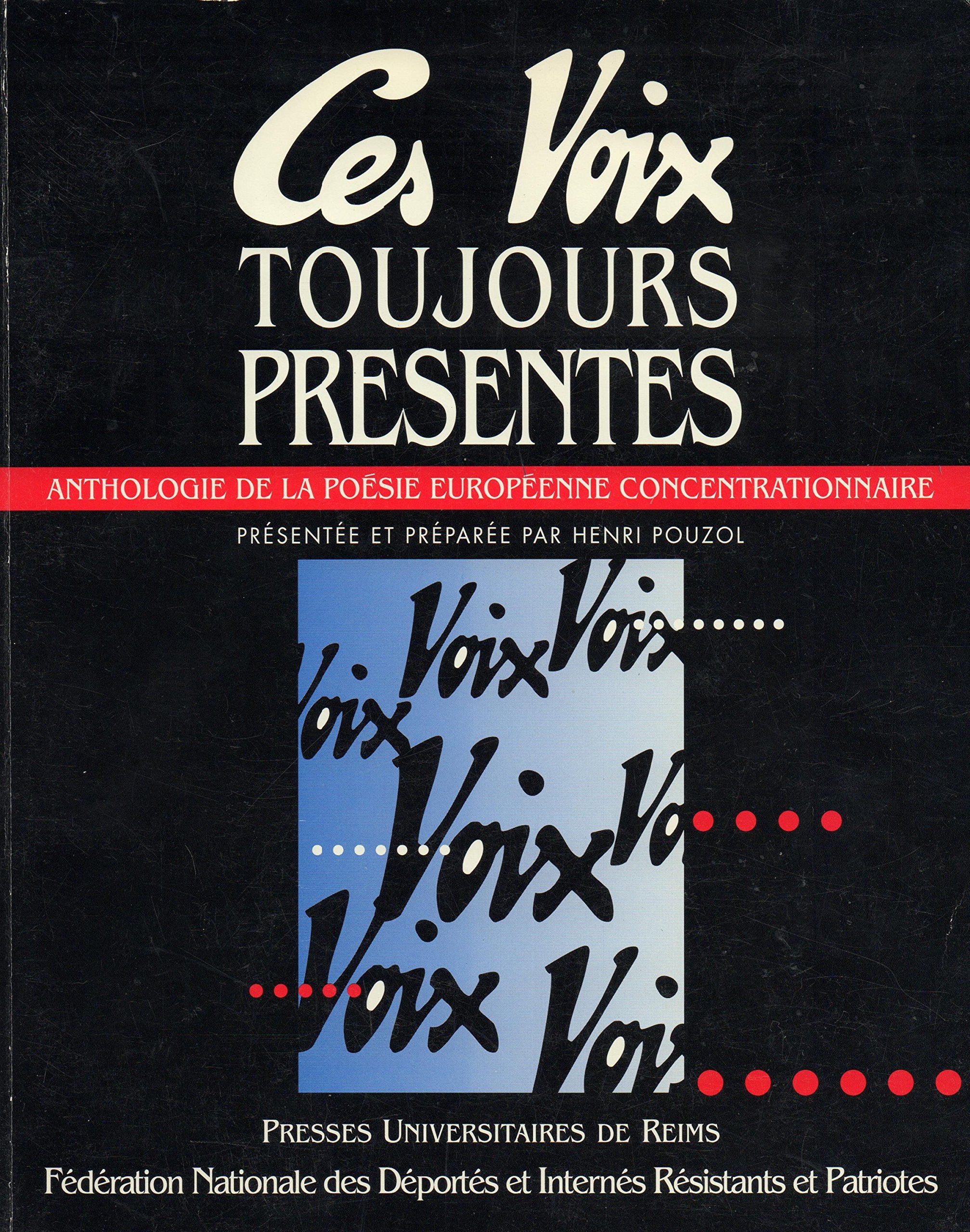 Ces voix toujours presentes. anthologie de la poesie europeenne concentrationnaire book