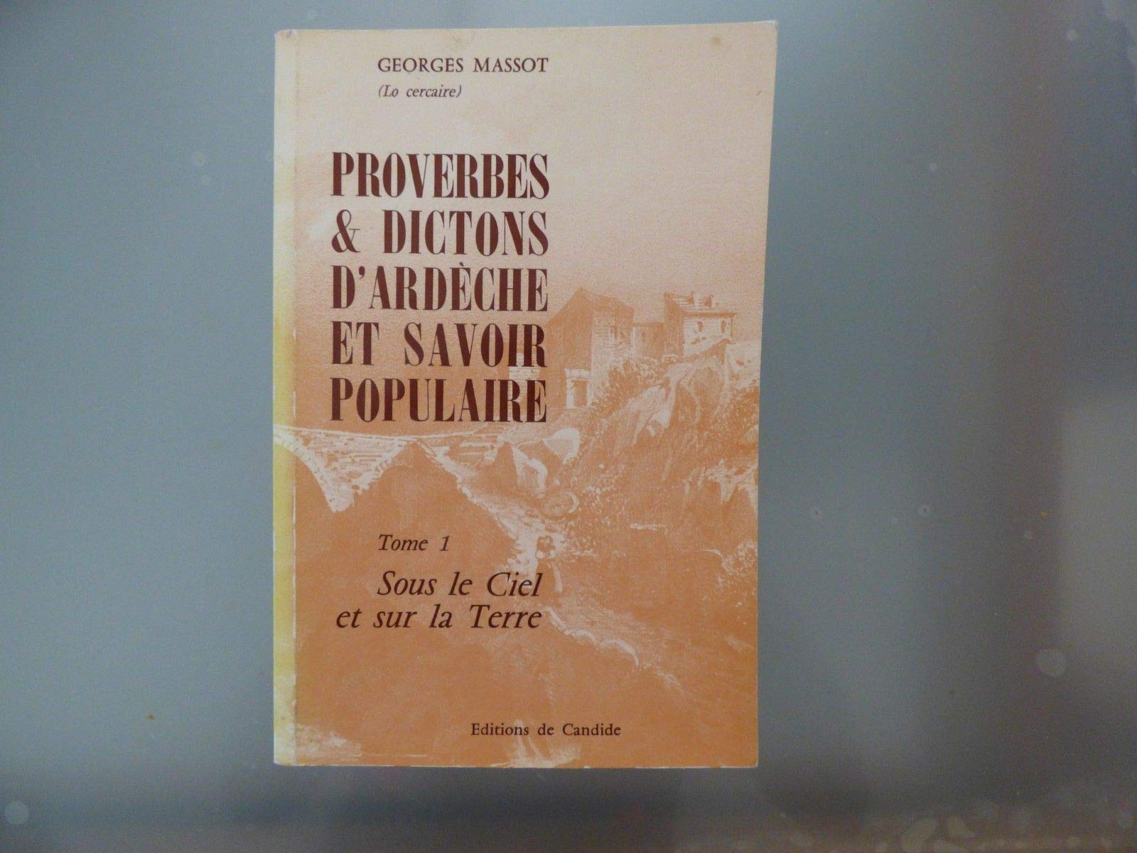 Proverbes & dictons d'Ardèche et savoir populaire tome 1 Sous le ciel et sur la terre Books