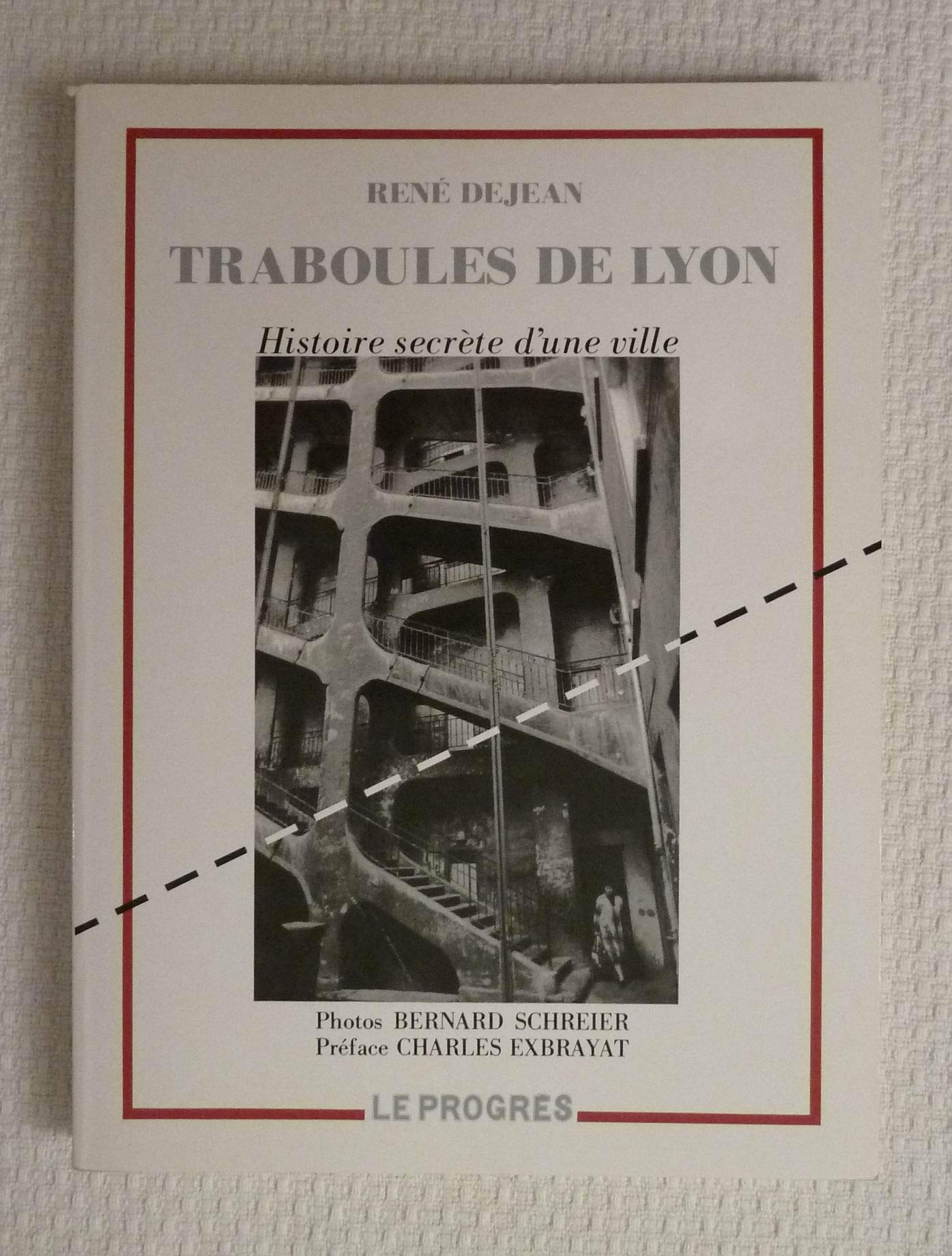 Traboules De Lyon. Histoire Secrete D'Une Ville book