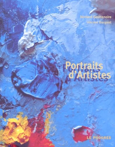 Portraits D'Artistes. Peintres Et Sculpteurs Lyonnais D'Aujourd'Hui Et D'Hier Books