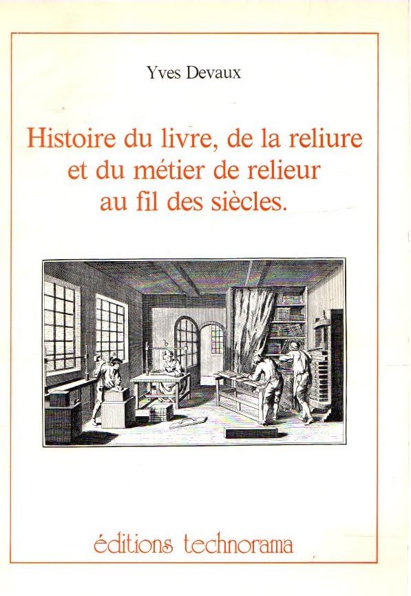 Histoire du livre, de la reliure et du metier de relieur au fil des siecles (French Edition) Books