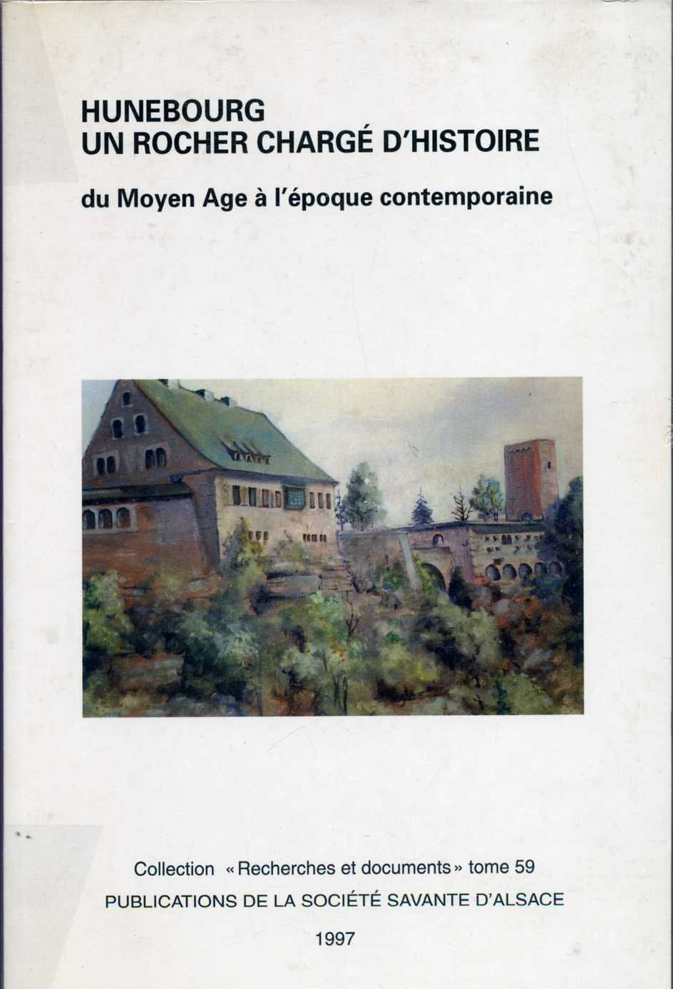 Hunebourg, un rocher chargé d'histoire : Du Moyen âge à l'époque contemporaine (Recherches et documents) Books