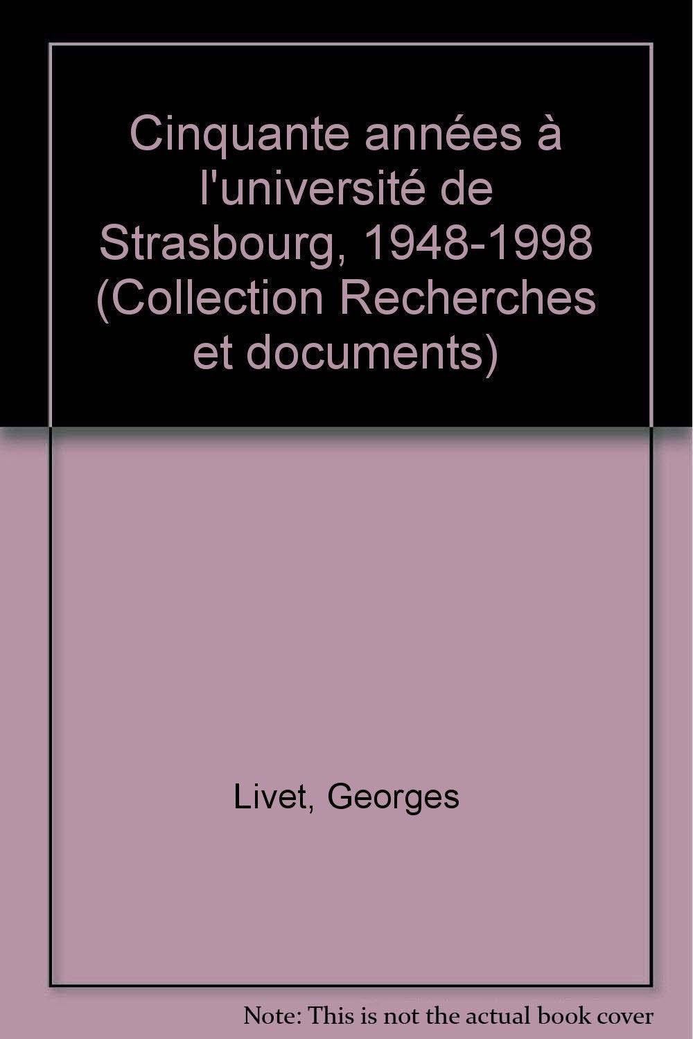 Cinquante années à l'université de Strasbourg, 1948-1998 (Publications de la Société savante d'Alsace) book