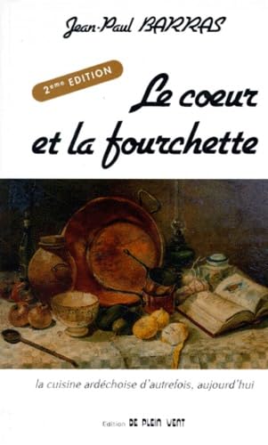 Le Coeur et la fourchette : la cuisine ardéchoise d'autrefois, aujourd'hui book