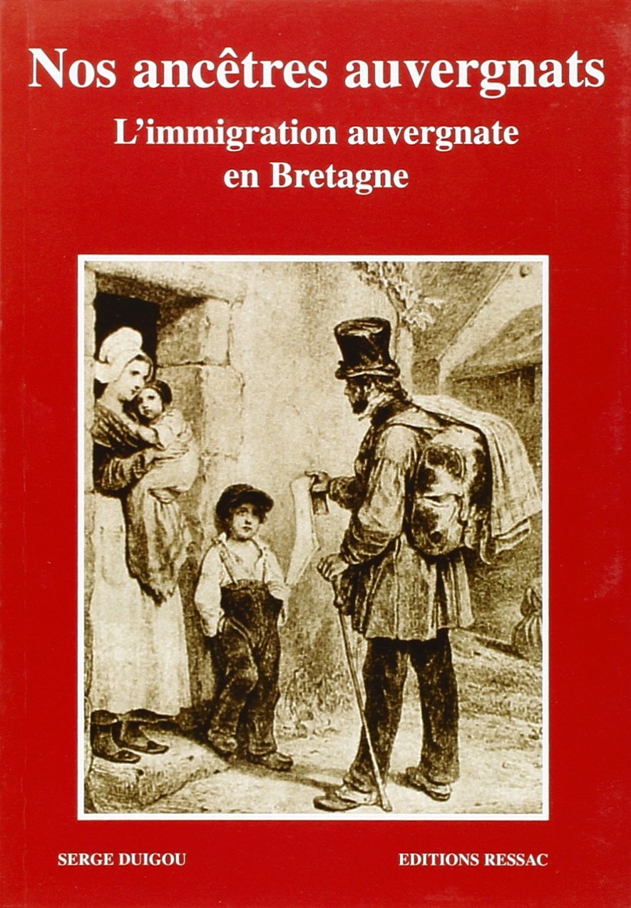 Nos ancêtres auvergnats : l'immigration auvergnate en Bretagne Books