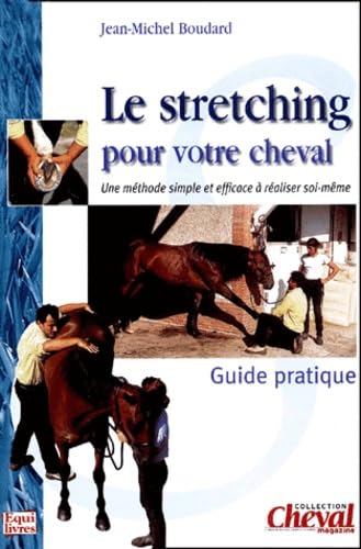 Le stretching pour votre cheval.: Guide pratique Leisure & Fun